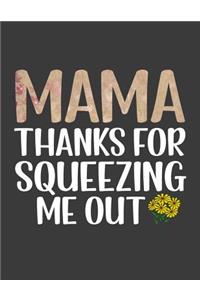 Mama Thanks For Squeezing Me Out