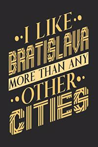 I Like Bratislava More Than Any Other Cities