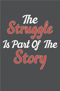 The Struggle Is Part Of The Story