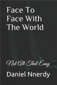 Face To Face With The World