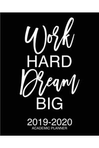 Work Hard Dream Big 2019-2020 Academic Planner: Motivational Academic Planner 2019-2020 Stylish White Script On Black