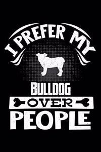 I Prefer My Bulldog Over People