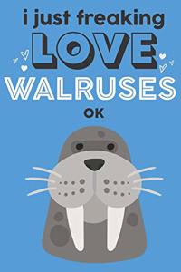 I Just Freaking Love Walruses Ok