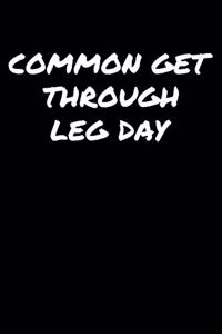 Common Get Through Leg Day