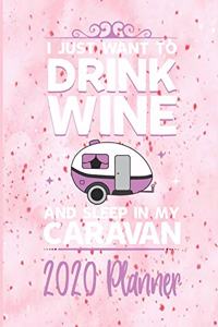 2020 Planner - I Just Want To Drink Wine and Sleep In My Caravan