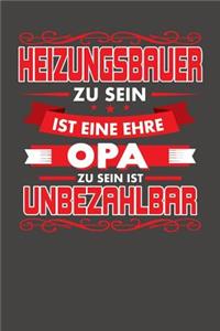 Heizungsbauer Zu Sein Ist Eine Ehre - Opa Zu Sein Ist Unbezahlbar