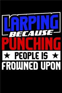 Larping Because Punching People is Frowned Upon
