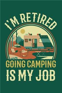 I'm Retired Going Camping Is My Job