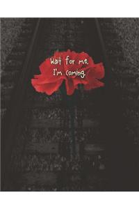 Wait for Me. I'm Coming.