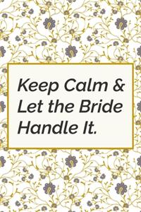 Keep calm & let the bride handle it