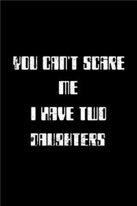 You can't scare me I have two daughters