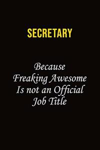 Secretary Because Freaking Awesome Is Not An Official Job Title