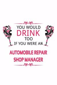 You Would Drink Too If You Were An Automobile Repair Shop Manager