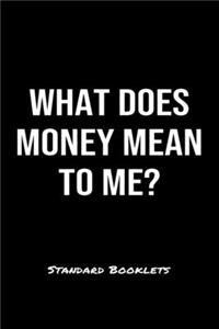 What Does Money Mean To Me?