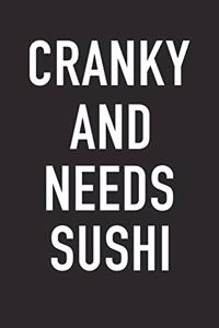 Cranky and Needs Sushi