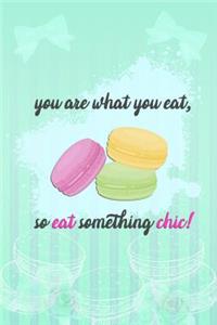 You Are What You Eat, So Eat Something Chic!