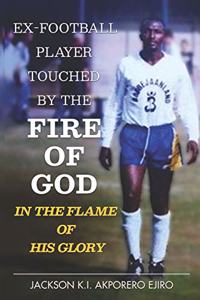 Ex-Football Player Touched By The Fire Of God