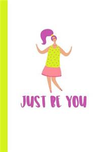 Just Be You