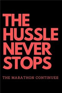 HUSSLE NEVER STOPS The Marathon Continues