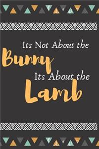 Its Not About the Bunny It's About the Lamb