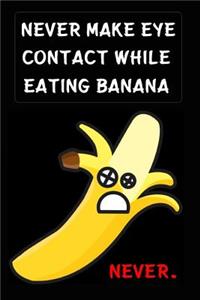 Never Make Eye Contact While Eating Banana, Never