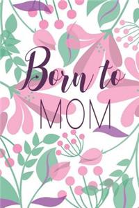 Born to Mom