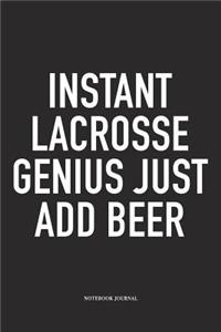 Instant Lacrosse Genius Just Add Beer
