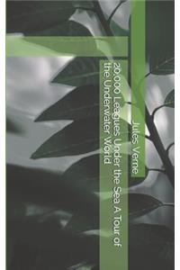 20,000 Leagues Under the Sea A Tour of the Underwater World