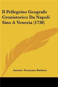 Pellegrino Geografo Cronistorico Da Napoli Sino A Venezia (1738)