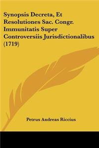 Synopsis Decreta, Et Resolutiones Sac. Congr. Immunitatis Super Controversiis Jurisdictionalibus (1719)