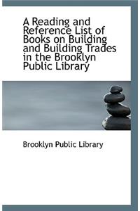 A Reading and Reference List of Books on Building and Building Trades in the Brooklyn Public Library