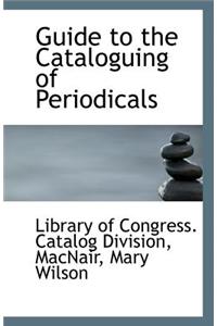 Guide to the Cataloguing of Periodicals
