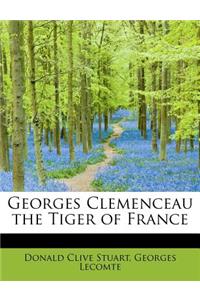 Georges Clemenceau the Tiger of France