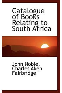 Catalogue of Books Relating to South Africa