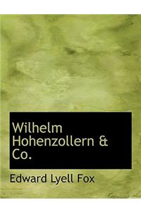 Wilhelm Hohenzollern & Co.