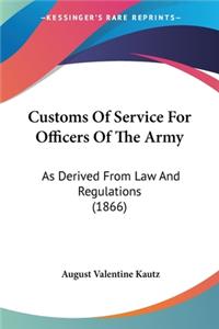 Customs Of Service For Officers Of The Army