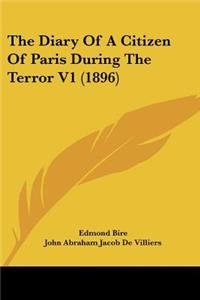 Diary Of A Citizen Of Paris During The Terror V1 (1896)