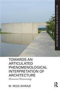 Towards an Articulated Phenomenological Interpretation of Architecture