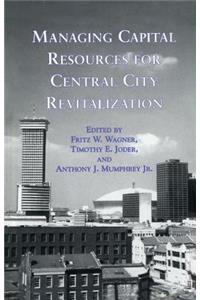 Managing Capital Resources for Central City Revitalization