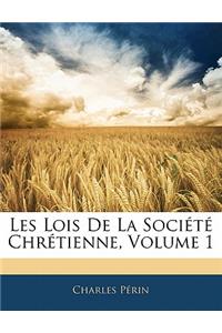 Les Lois De La Société Chrétienne, Volume 1