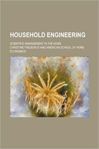 Household Engineering; Scientific Management in the Home