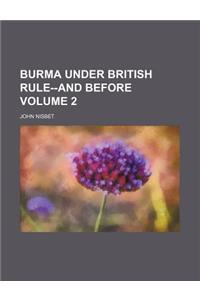 Burma Under British Rule--And Before Volume 2