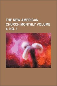 The New American Church Monthly Volume 4, No. 1