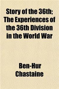 Story of the 36th; The Experiences of the 36th Division in the World War