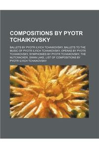 Compositions by Pyotr Tchaikovsky