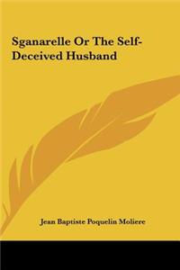 Sganarelle or the Self-Deceived Husband