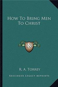 How to Bring Men to Christ