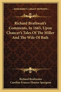 Richard Brathwait's Comments, In 1665, Upon Chaucer's Tales Of The Miller And The Wife Of Bath