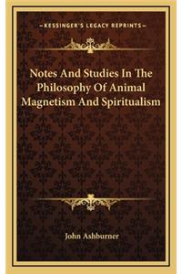Notes and Studies in the Philosophy of Animal Magnetism and Spiritualism