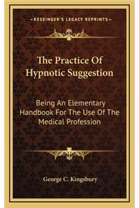 The Practice Of Hypnotic Suggestion